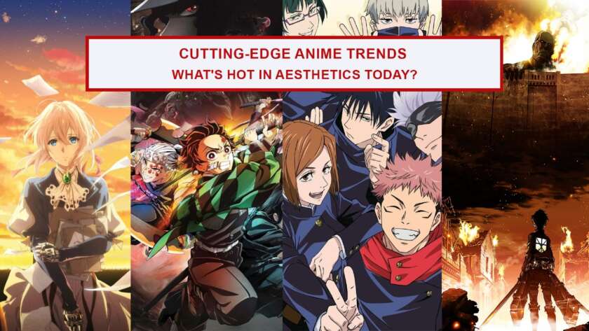 What Are The Latest Trends In Anime Aesthetics?